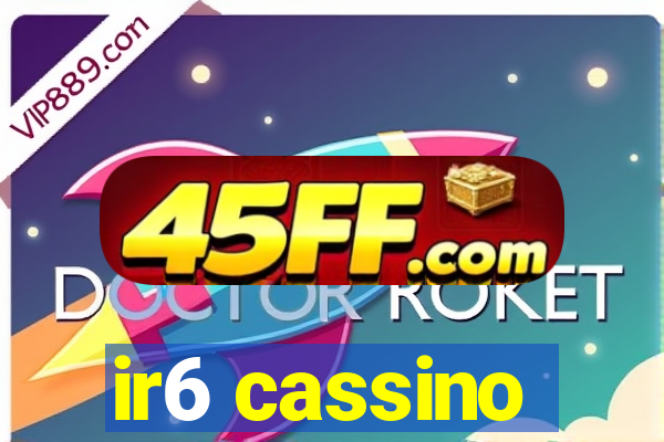 ir6 cassino